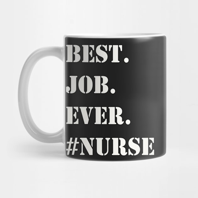 WHITE BEST JOB EVER #NURSE by Prairie Ridge Designs